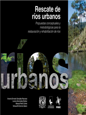 cover image of Rescate de ríos urbanos. Propuestas conceptuales y metodológicas para la restauración y rehabilitación de ríos